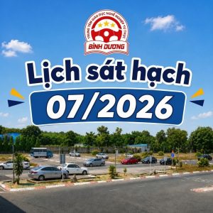 Lịch sát hạch tháng 07/2026 tại Trung tâm Sát hạch lái xe Tư thục Bình Dương