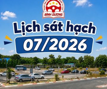 Lịch sát hạch tháng 07/2026 tại Trung tâm Sát hạch lái xe Tư thục Bình Dương